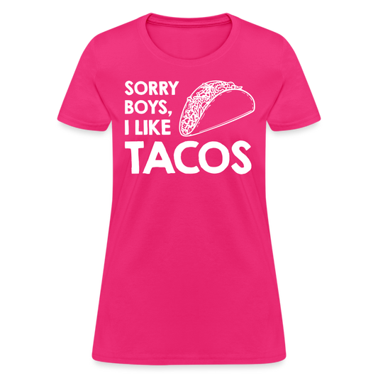 Sorry Boys I Like Tacos T-Shirt Color: fuchsia