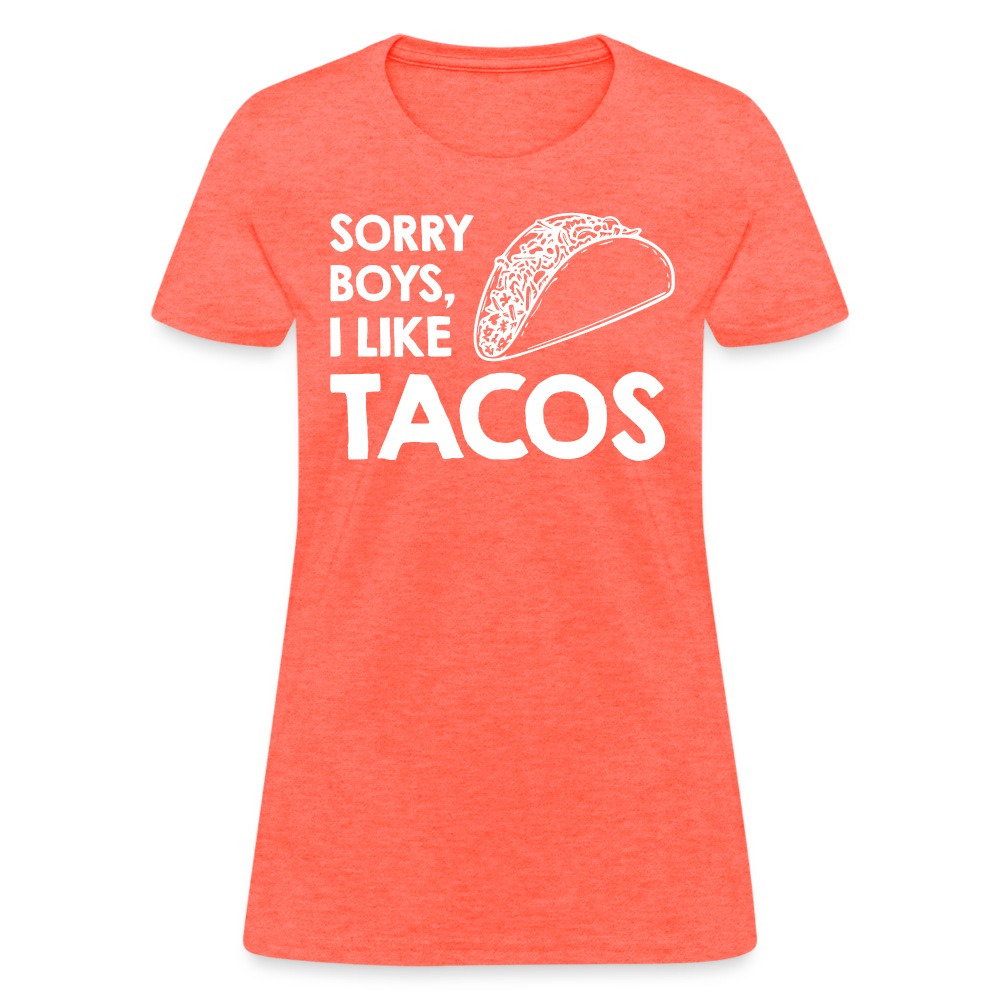 Sorry Boys I Like Tacos T-Shirt Color: heather coral