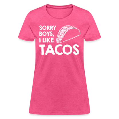 Sorry Boys I Like Tacos T-Shirt Color: heather pink