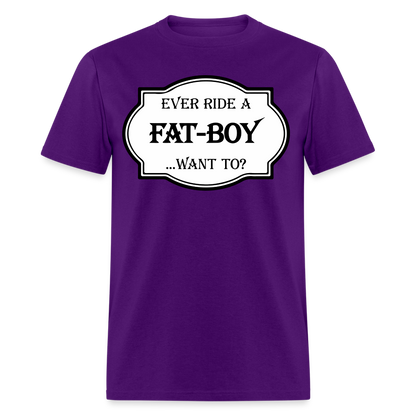 Ever Ride a Fat Boy, Want To T-Shirt (Harley-Davidson) Color: purple