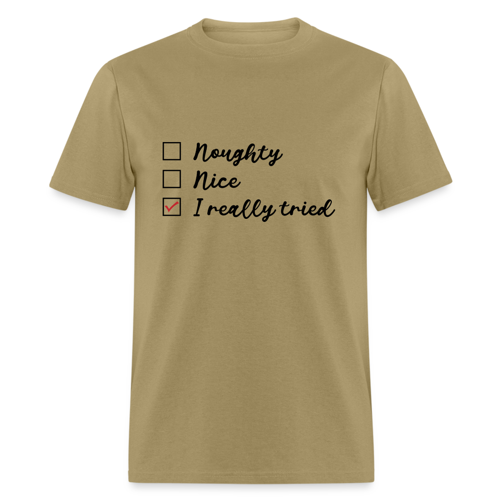 Naughty, Nice, I Really Tried T-Shirt Color: khaki