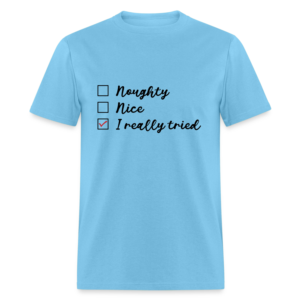 Naughty, Nice, I Really Tried T-Shirt Color: aquatic blue