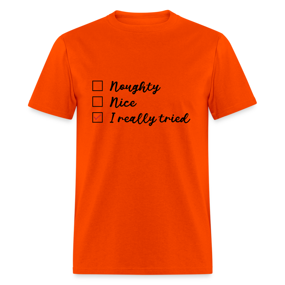 Naughty, Nice, I Really Tried T-Shirt Color: orange