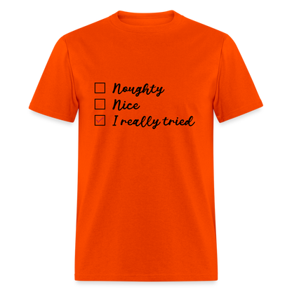 Naughty, Nice, I Really Tried T-Shirt Color: orange