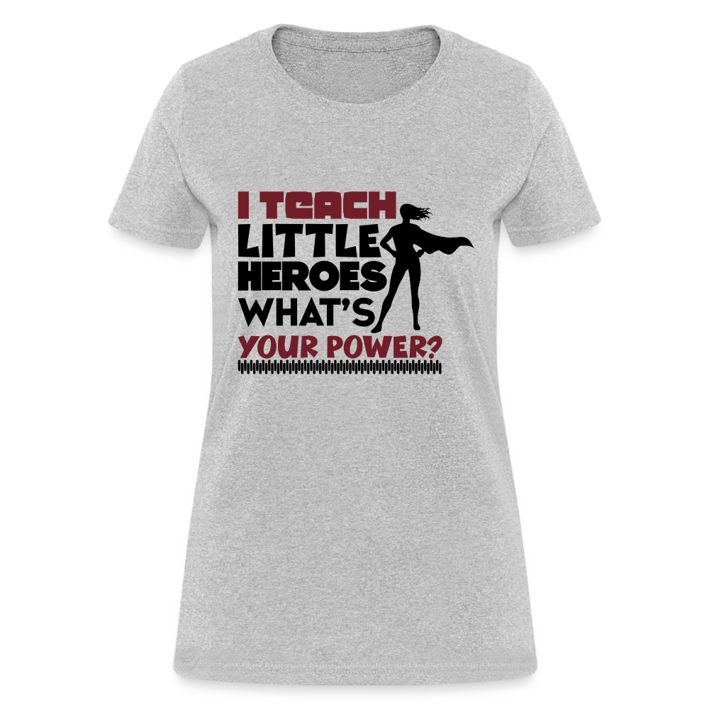 I Teach Little Heroes What's Your Power T-Shirt Color: heather gray