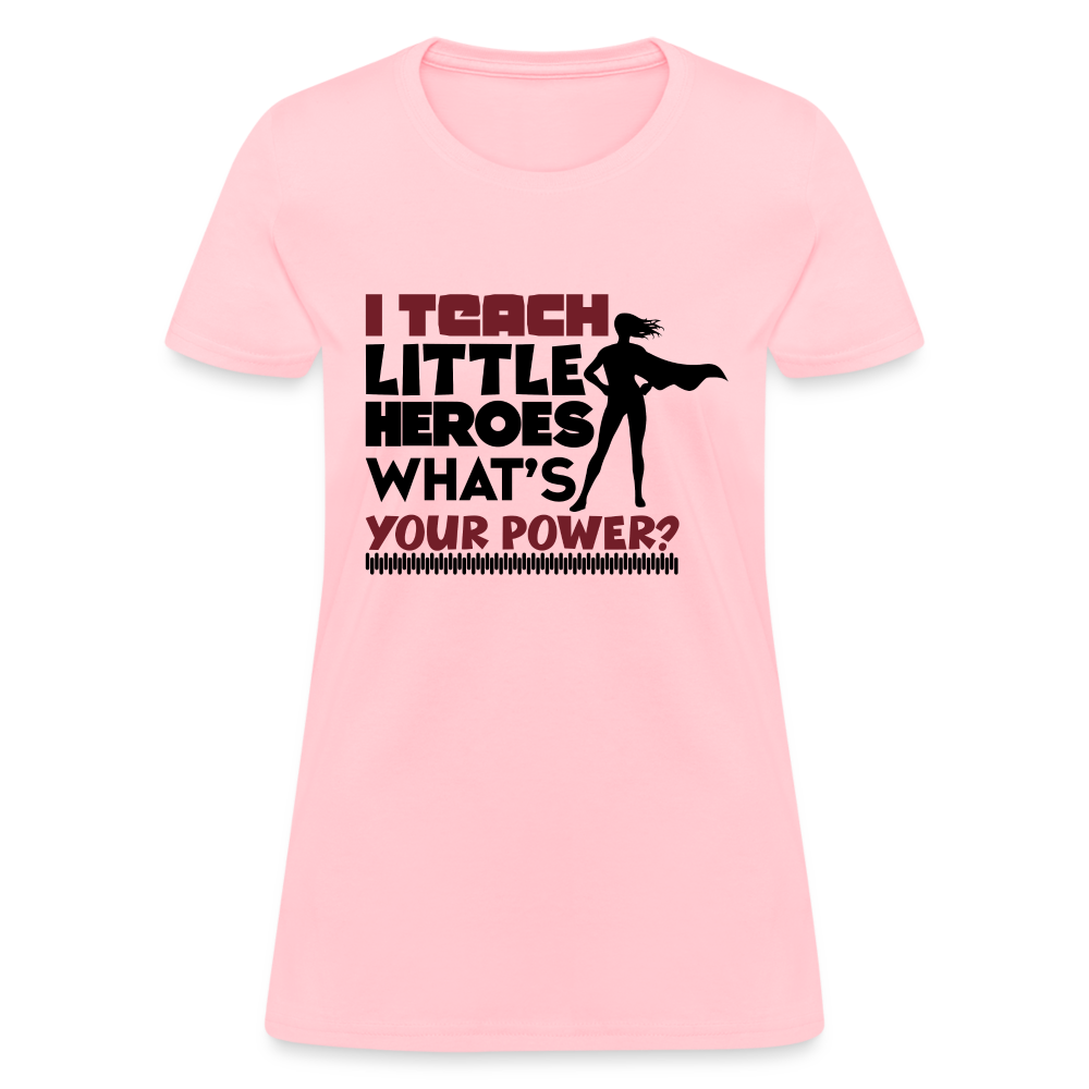 I Teach Little Heroes What's Your Power T-Shirt Color: pink