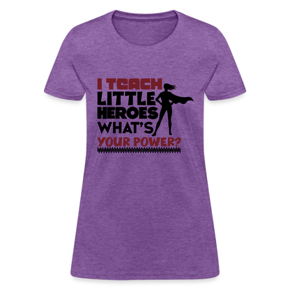 I Teach Little Heroes What's Your Power T-Shirt Color: purple heather