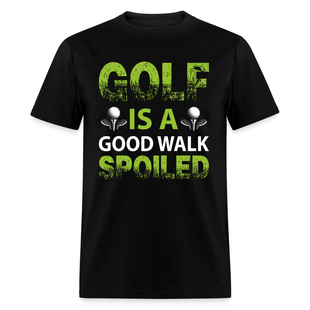 Golf is a Good Walk Spoiled T-Shirt Color: black