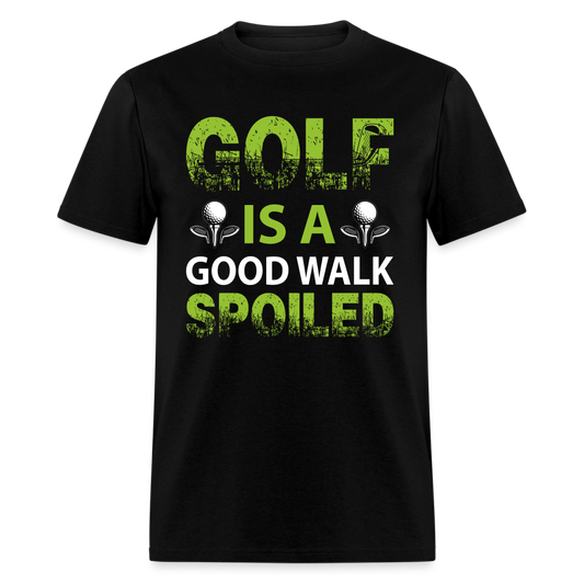 Golf is a Good Walk Spoiled T-Shirt Color: black