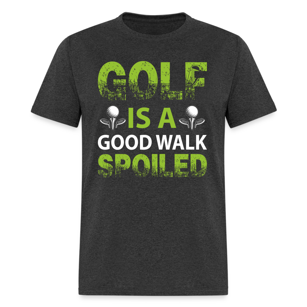Golf is a Good Walk Spoiled T-Shirt Color: heather black