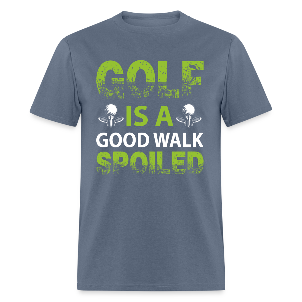 Golf is a Good Walk Spoiled T-Shirt Color: denim