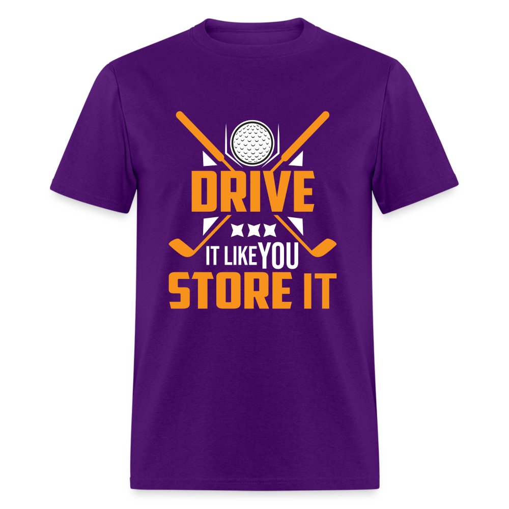 Drive It Like You Store It T-Shirt (Golf) Color: purple