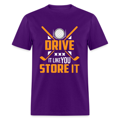 Drive It Like You Store It T-Shirt (Golf) Color: purple