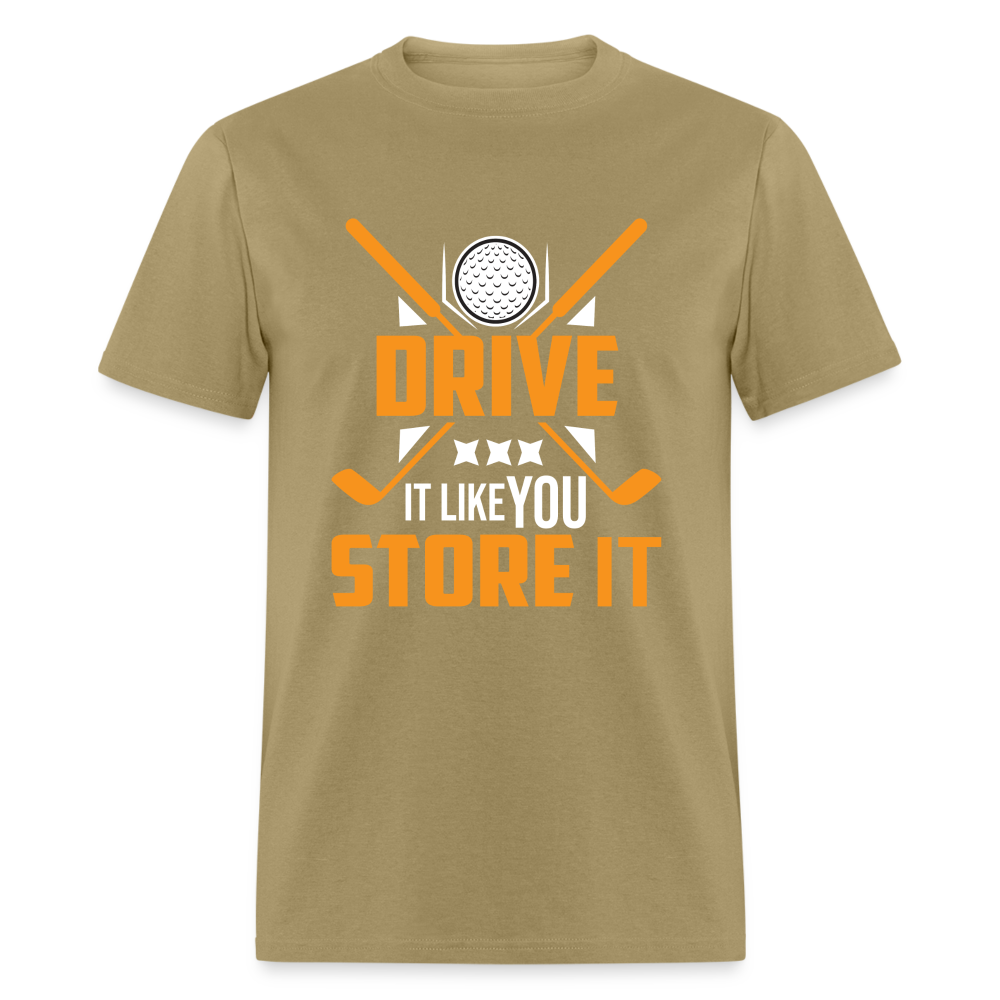 Drive It Like You Store It T-Shirt (Golf) Color: khaki