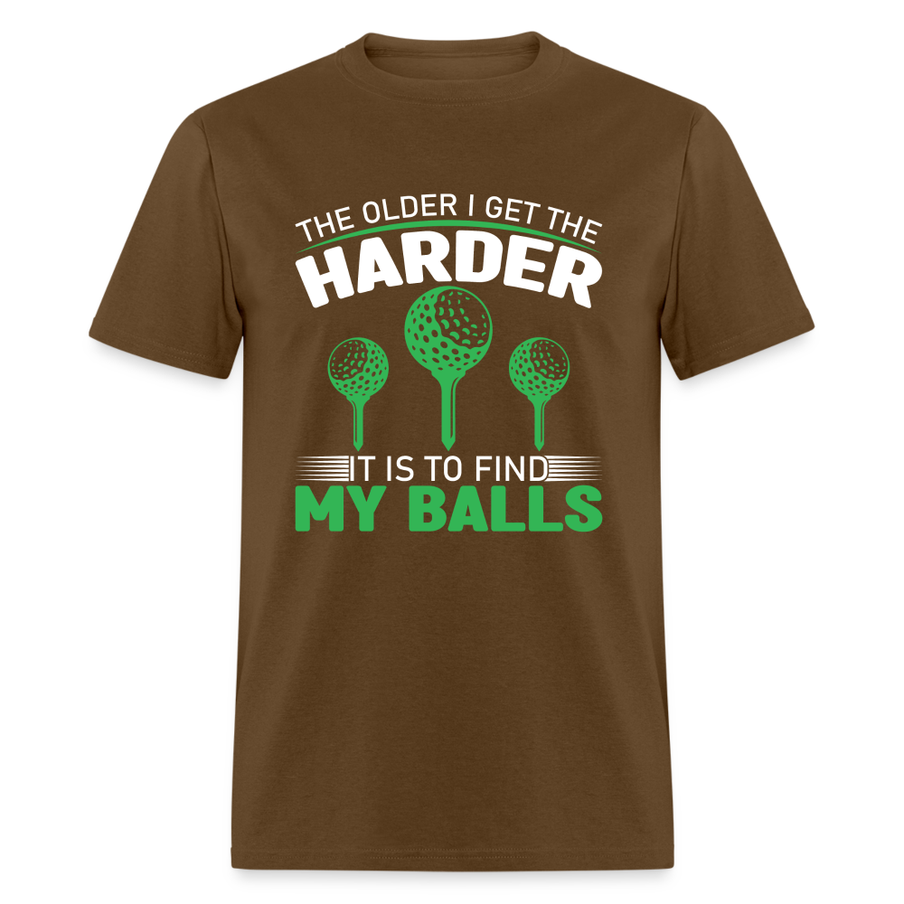 Older I Get, Harder to Find Golf Balls T-Shirt Color: brown