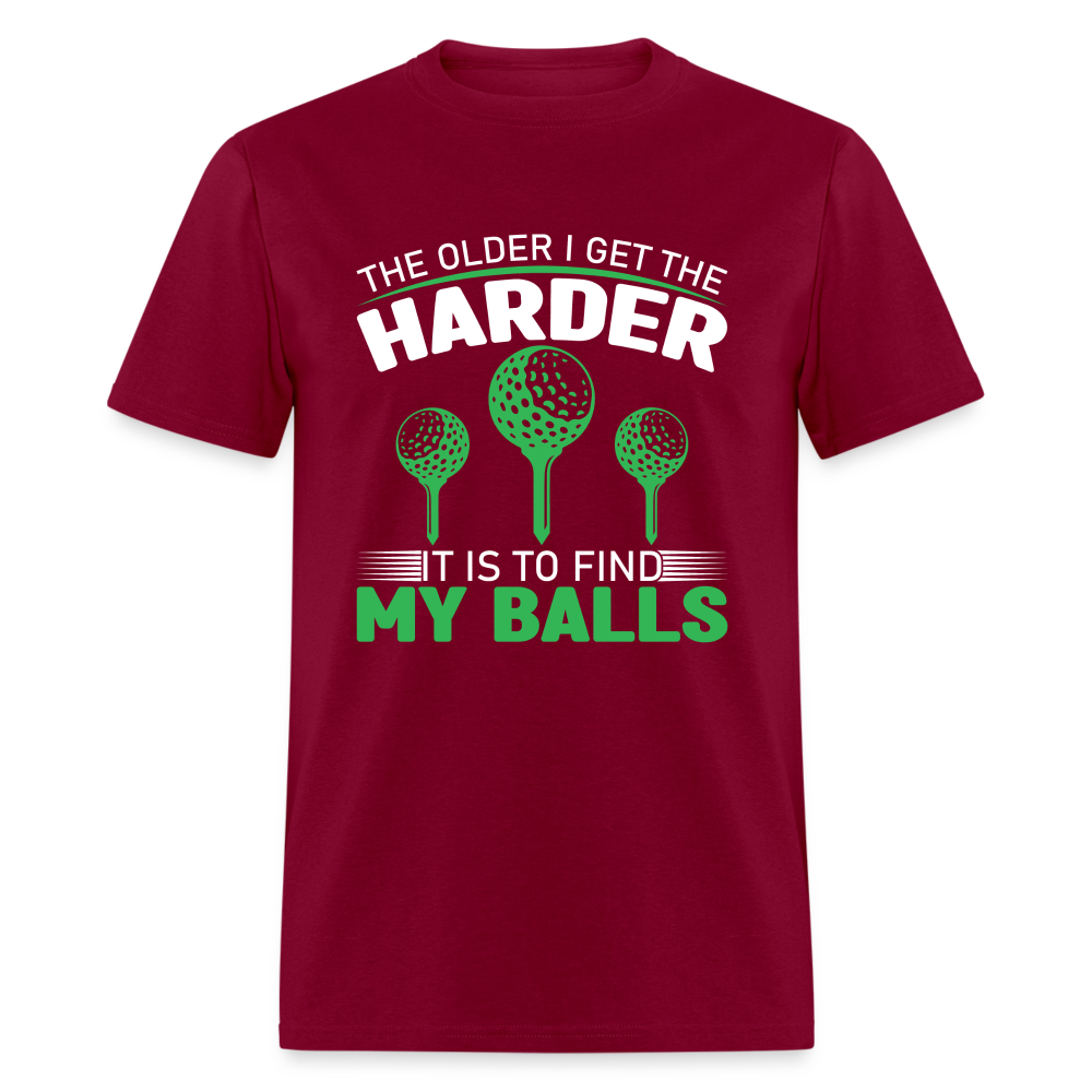 Older I Get, Harder to Find Golf Balls T-Shirt Color: burgundy