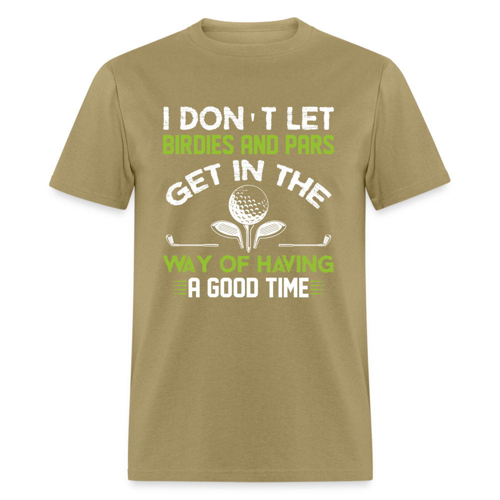 I Don't Let Birdies and Pars Get In The Way T-Shirt Color: khaki
