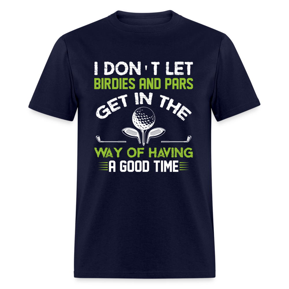 I Don't Let Birdies and Pars Get In The Way T-Shirt Color: navy