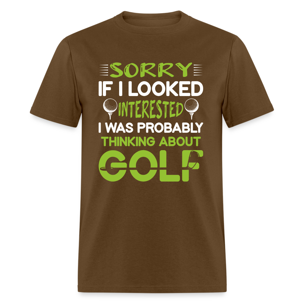 Sorry I Was Probably Thinking About Golf T-Shirt Color: brown