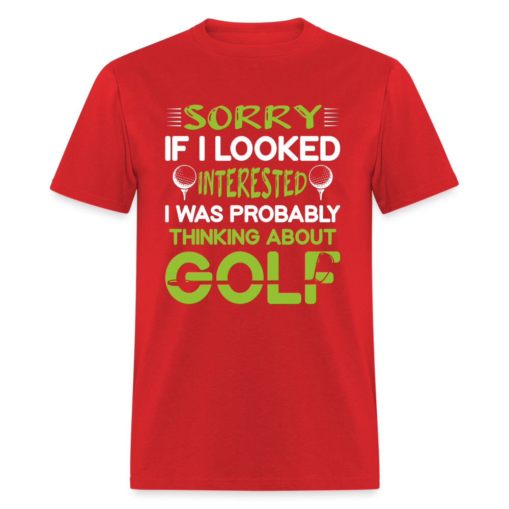 Sorry I Was Probably Thinking About Golf T-Shirt Color: red