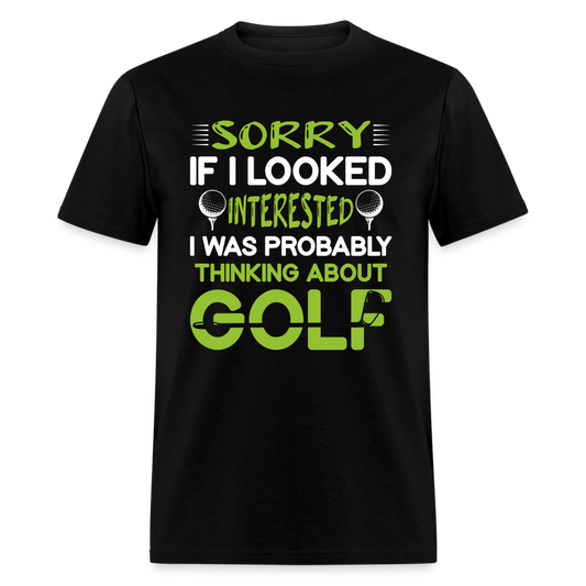 Sorry I Was Probably Thinking About Golf T-Shirt Color: black