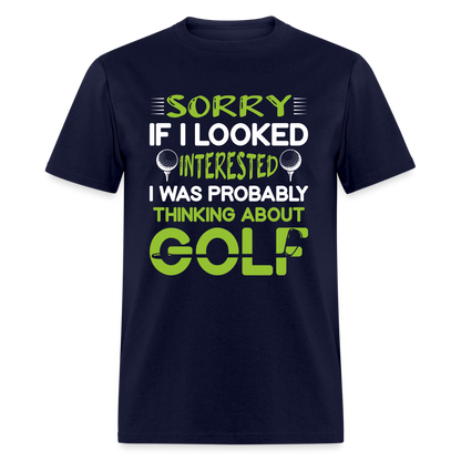 Sorry I Was Probably Thinking About Golf T-Shirt Color: navy