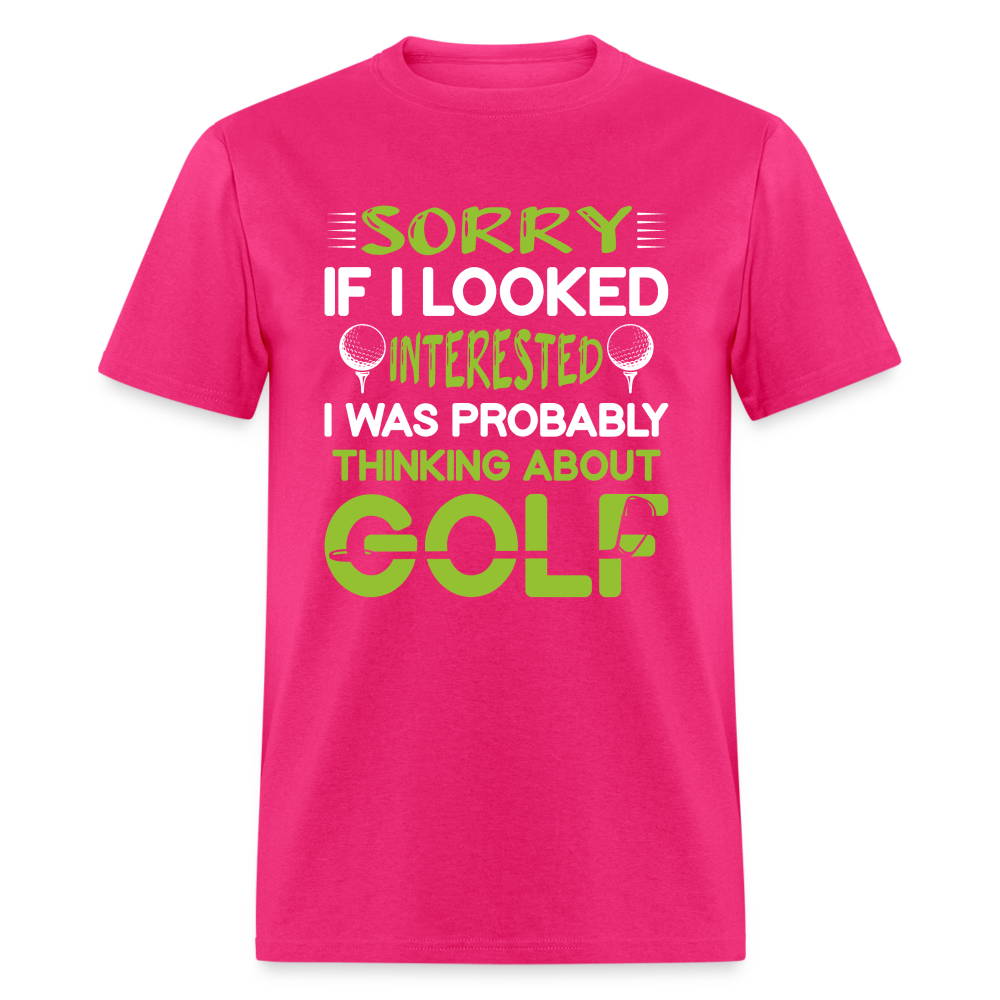 Sorry I Was Probably Thinking About Golf T-Shirt Color: fuchsia
