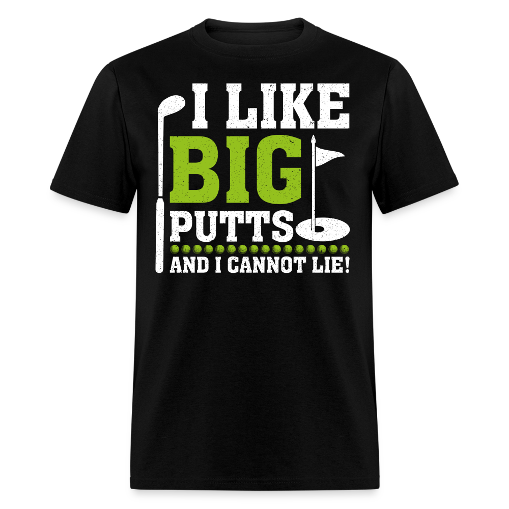 I Like Big Putts and I Cannot Lie T-Shirt (Golf) Color: black