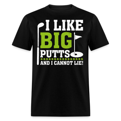 I Like Big Putts and I Cannot Lie T-Shirt (Golf) Color: black