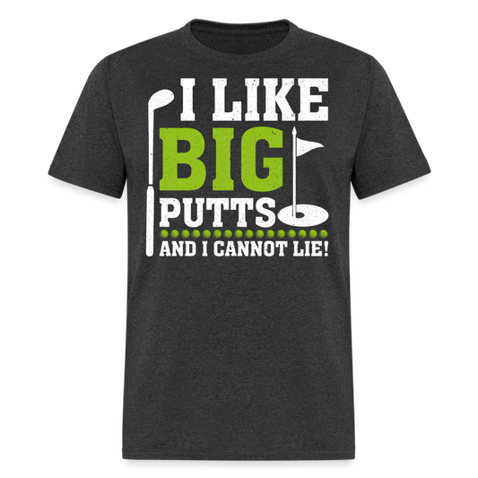 I Like Big Putts and I Cannot Lie T-Shirt (Golf) Color: heather black