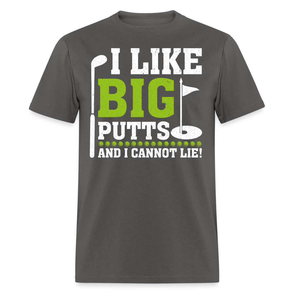 I Like Big Putts and I Cannot Lie T-Shirt (Golf) Color: charcoal