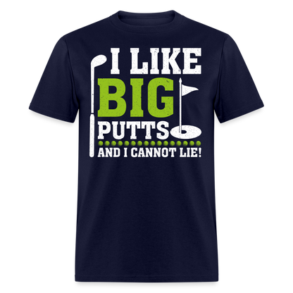 I Like Big Putts and I Cannot Lie T-Shirt (Golf) Color: navy