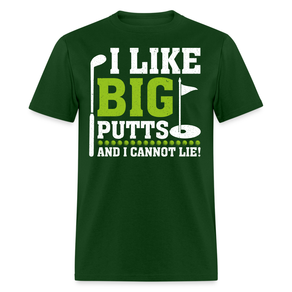 I Like Big Putts and I Cannot Lie T-Shirt (Golf) Color: forest green
