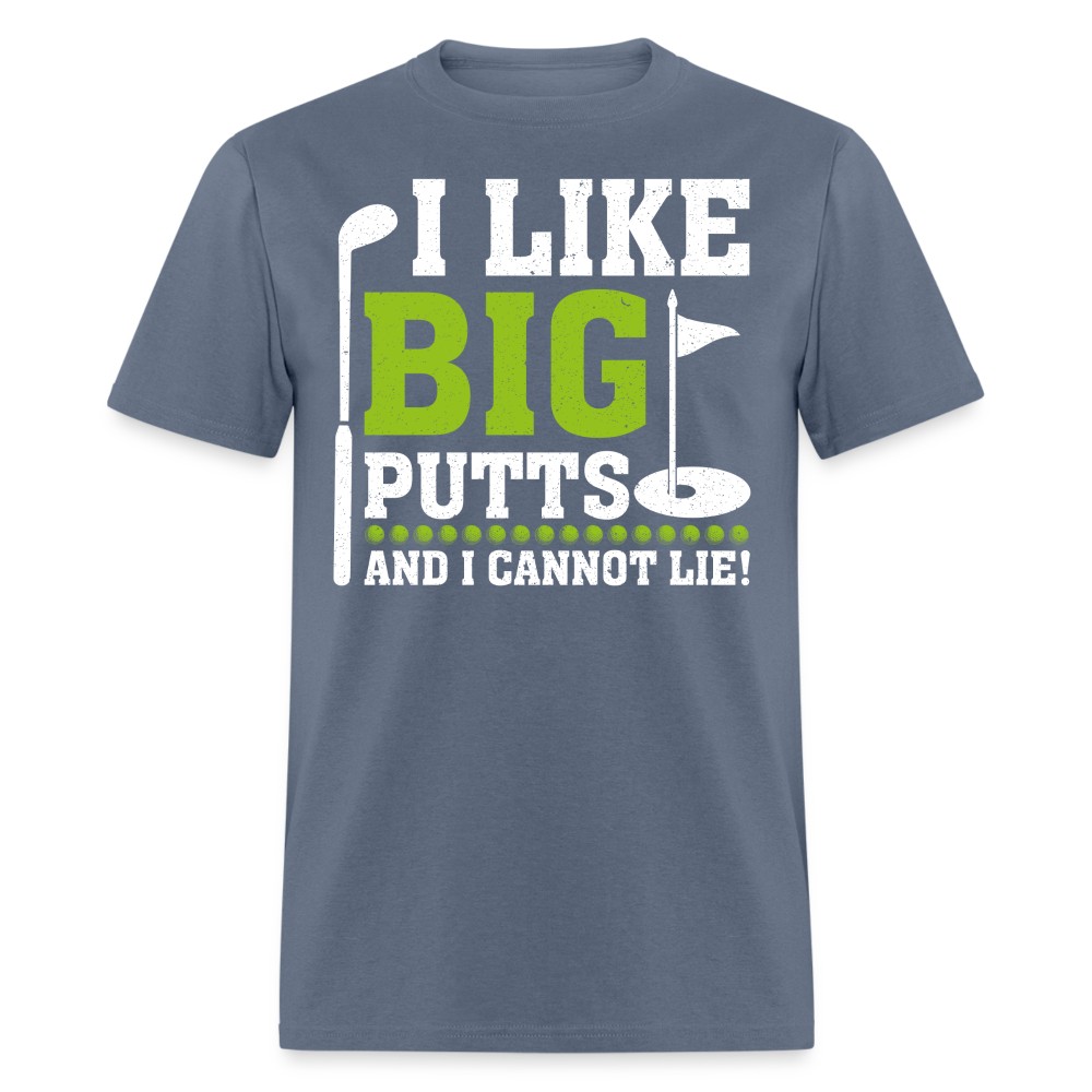 I Like Big Putts and I Cannot Lie T-Shirt (Golf) Color: denim