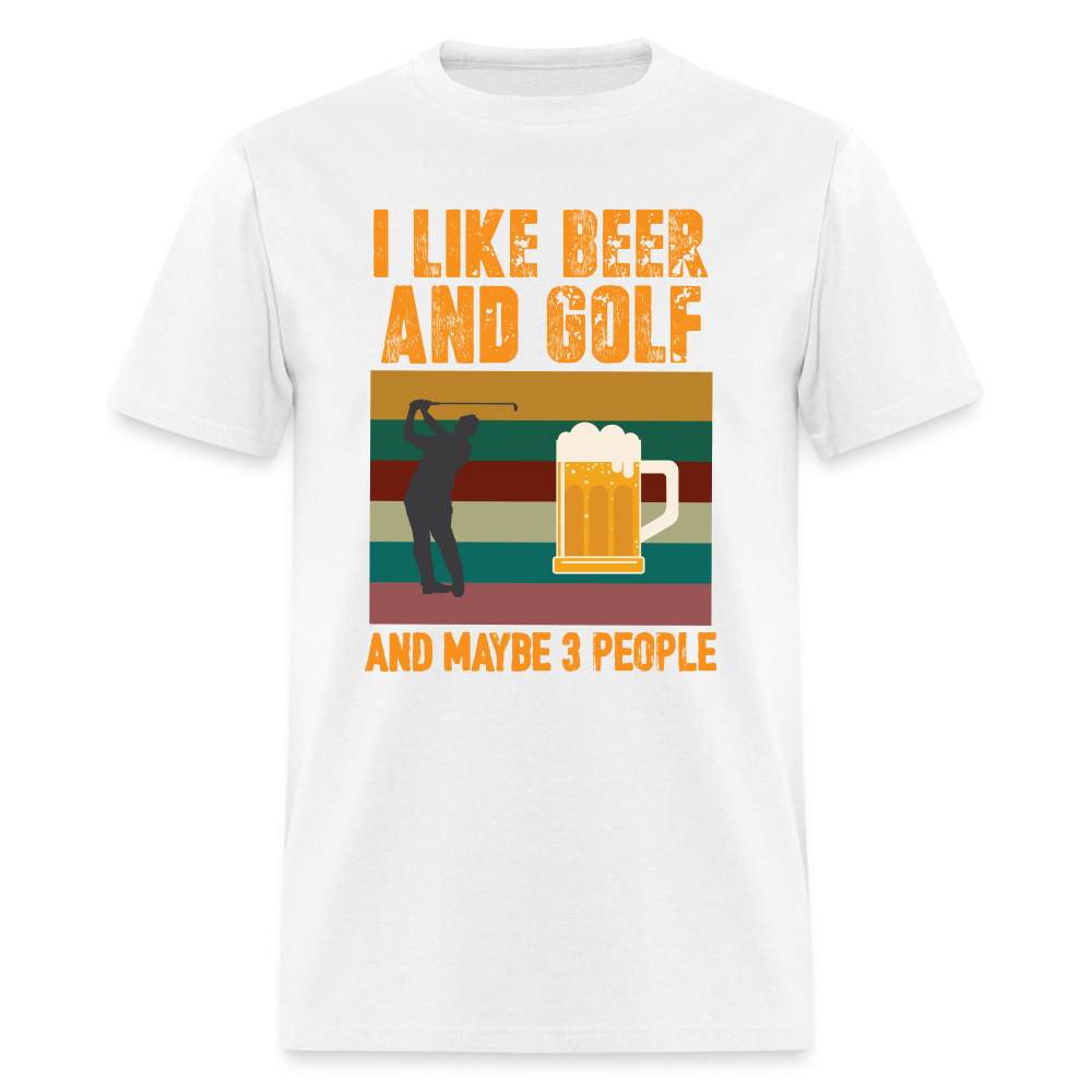 I Like Beer and Golf and Maybe 3 People T-Shirt Color: white