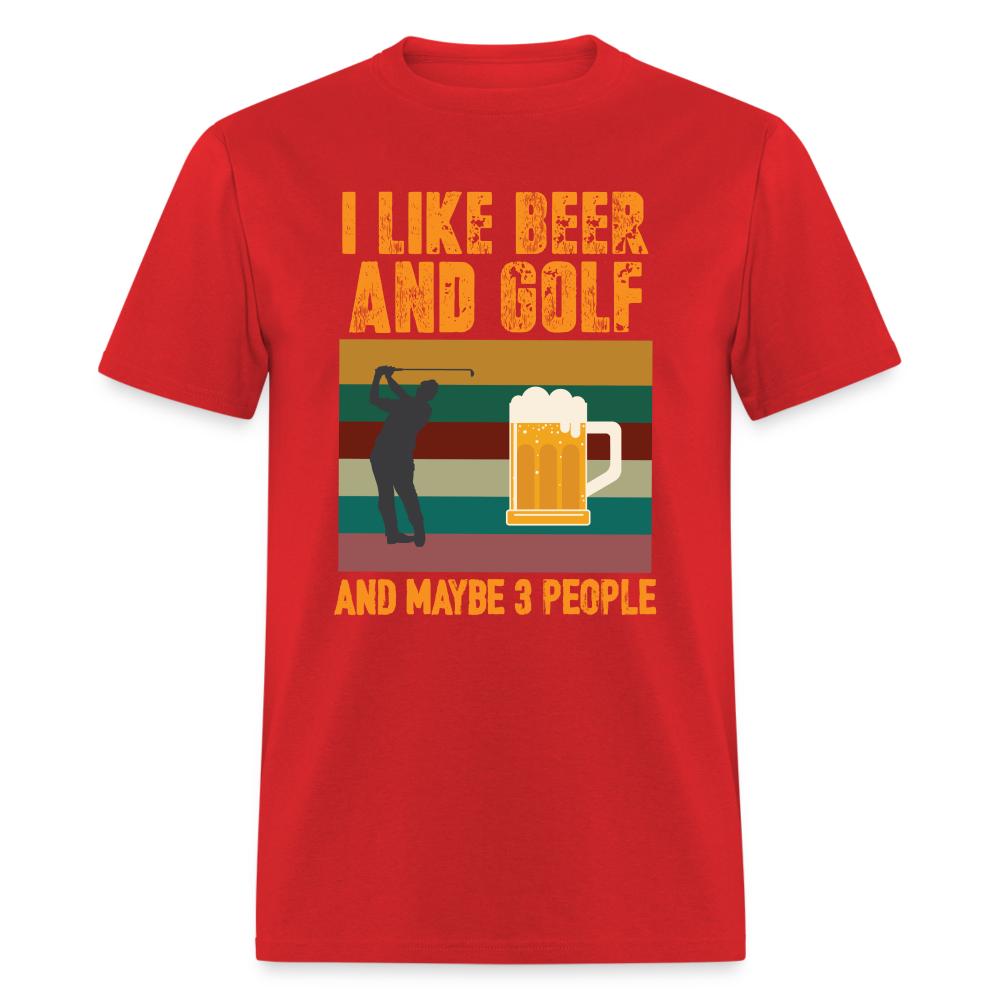 I Like Beer and Golf and Maybe 3 People T-Shirt Color: red