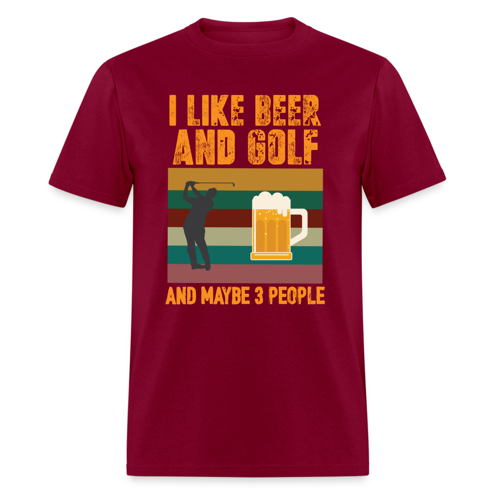 I Like Beer and Golf and Maybe 3 People T-Shirt Color: burgundy