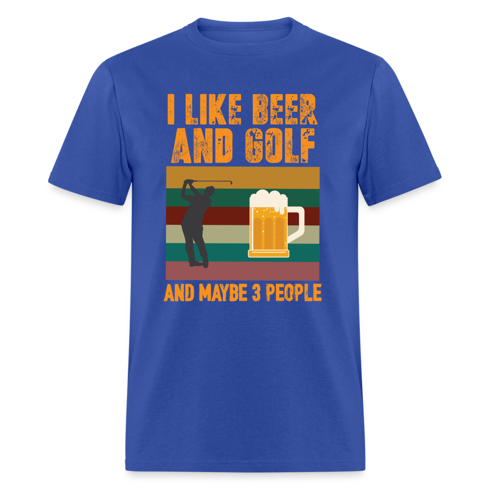 I Like Beer and Golf and Maybe 3 People T-Shirt Color: royal blue