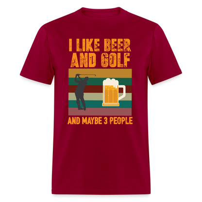 I Like Beer and Golf and Maybe 3 People T-Shirt Color: dark red