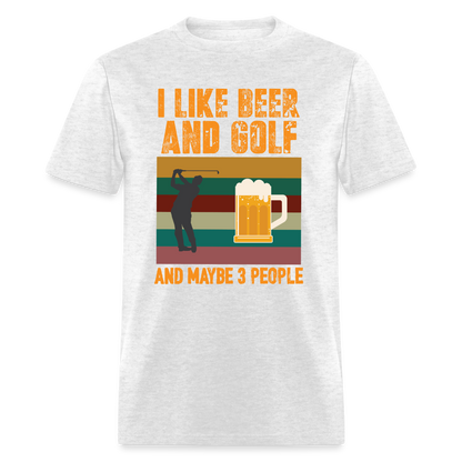I Like Beer and Golf and Maybe 3 People T-Shirt Color: light heather gray