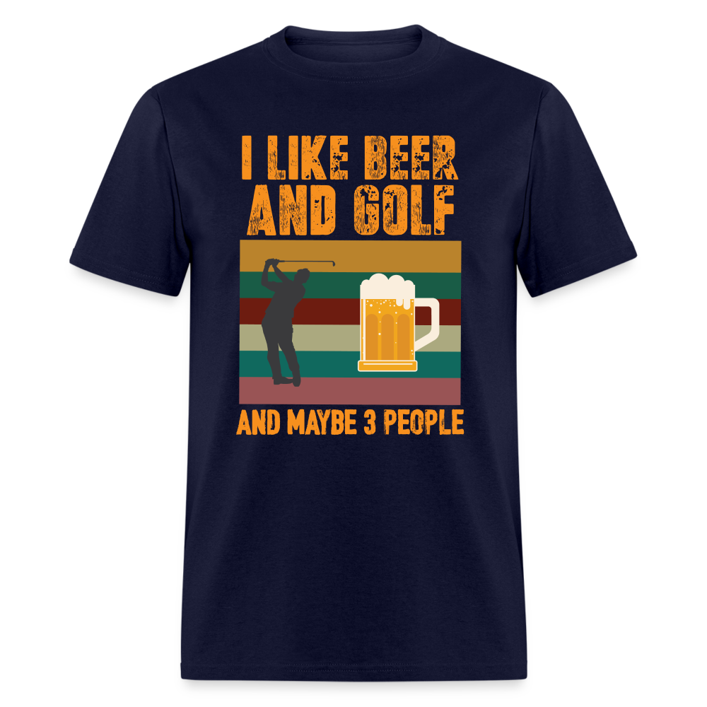 I Like Beer and Golf and Maybe 3 People T-Shirt Color: navy