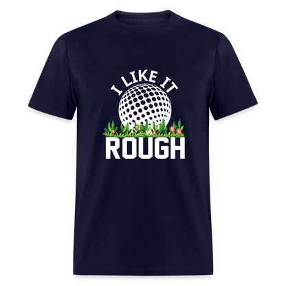 I Like It Rough Golf T-Shirt Color: navy