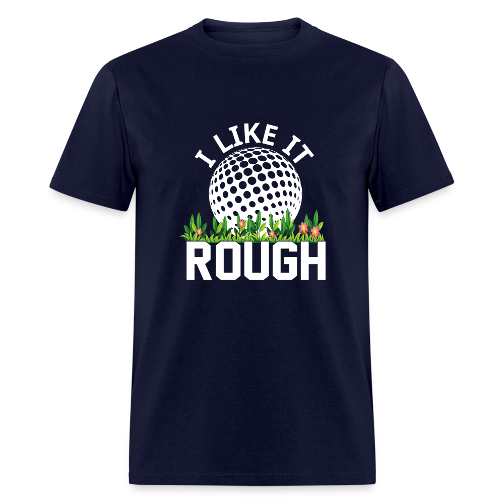 I Like It Rough Golf T-Shirt Color: navy