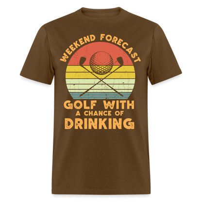 Golf With A Chance Of Drinking T-Shirt Color: brown