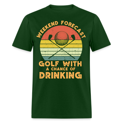 Golf With A Chance Of Drinking T-Shirt Color: forest green