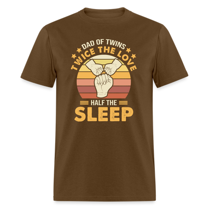 Dad of Twins Twice the Love Half the Sleep T-Shirt Color: brown