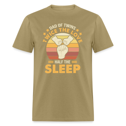 Dad of Twins Twice the Love Half the Sleep T-Shirt Color: khaki