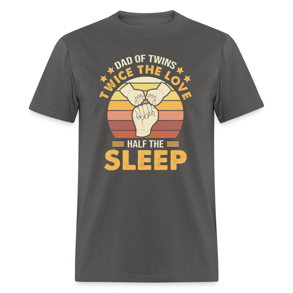 Dad of Twins Twice the Love Half the Sleep T-Shirt Color: charcoal