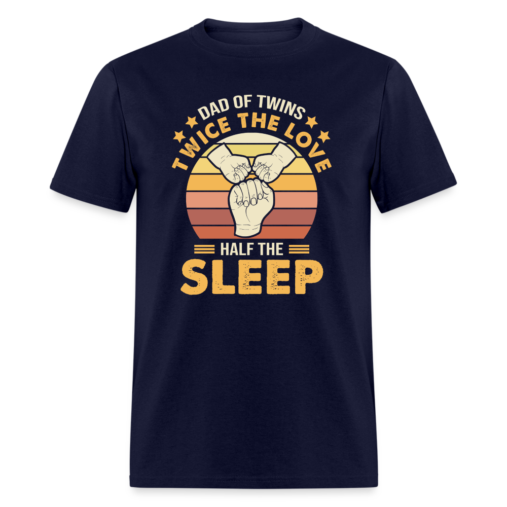 Dad of Twins Twice the Love Half the Sleep T-Shirt Color: navy