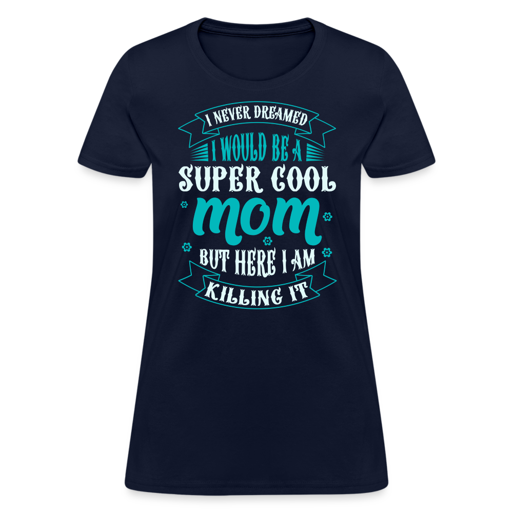 Super Cool Mom & Killing It T-Shirt Color: navy